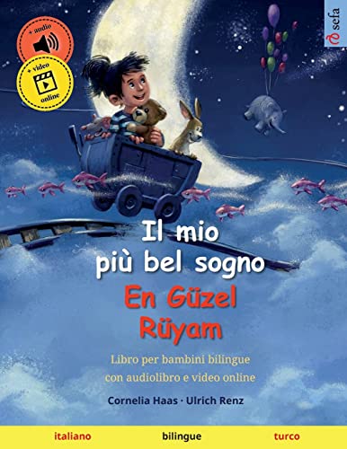 Il mio più bel sogno – En Güzel Rüyam (italiano – turco): Libro per bambini bilingue, con audiolibro da scaricare (Sefa libri illustrati in due lingue – italiano / turco, Band 2)