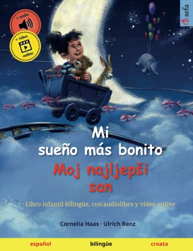 Mi sueño más bonito – Moj najljepši san (español – croata): Libro infantil bilingüe, con audiolibro descargable (Sefa libros ilustrados en dos idiomas – español / croata, Band 2)