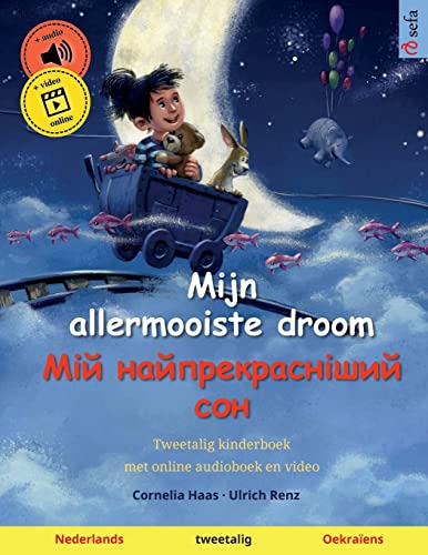 Mijn allermooiste droom – Мій найпрекрасніший сон (Nederlands – Oekraïens): Tweetalig kinderboek, vanaf 2-3 jaar (Sefa's tweetalige prentenboeken – Nederlands / Oekraïens)