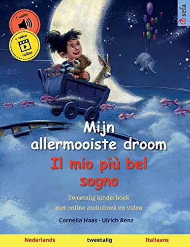Mijn allermooiste droom – Il mio più bel sogno (Nederlands – Italiaans): Tweetalig kinderboek, met luisterboek als download (Sefa's tweetalige prentenboeken – Nederlands / Italiaans, Band 2)