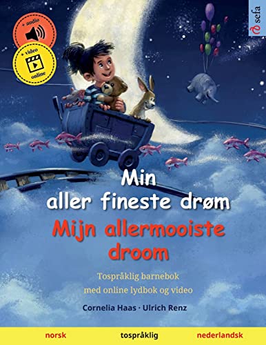 Min aller fineste drøm – Mijn allermooiste droom (norsk – nederlandsk): Tospråklig barnebok, med lydbok for nedlasting (Sefa Bildebøker På to Språk)