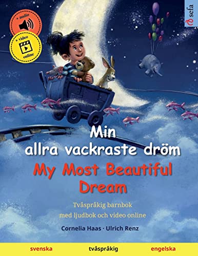 Min allra vackraste dröm – My Most Beautiful Dream (svenska – engelska): Tvåspråkig barnbok med ljudbok som mp3-nedladdning, från 3-4 år (Sefas bilderböcker på två språk – svenska / engelska, Band 2)