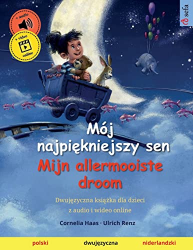Mój najpiękniejszy sen – Mijn allermooiste droom (polski – niderlandzki): Dwujęzyczna książka dla dzieci z audio i wideo online von Sefa