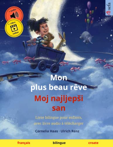 Mon plus beau rêve – Moj najljepši san (français – croate): Livre bilingue pour enfants, avec livre audio à télécharger (Sefa albums illustrés en deux langues – français / croate, Band 2) von Sefa