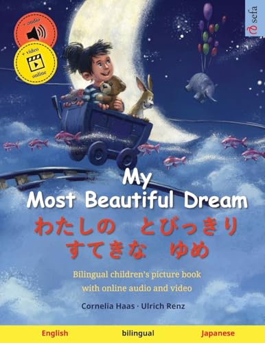 My Most Beautiful Dream – わたしの　とびっきり　すてきな　ゆめ (English – Japanese): Bilingual children's picture book, with audiobook for download: Bilingual ... Picture Books – English / Japanese, Band 2) von Sefa