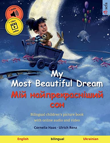 My Most Beautiful Dream – Мій найпрекрасніший сон (English – Ukrainian): Bedtime story in two languages, with coloring pictures (Sefa's Bilingual Picture Books – English / Ukrainian) von Sefa