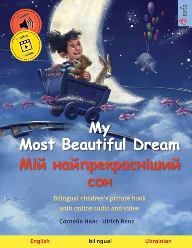 My Most Beautiful Dream – Мій найпрекрасніший сон (English – Ukrainian): Bedtime story in two languages, with coloring pictures: Bilingual children's ... Picture Books – English / Ukrainian) von Sefa