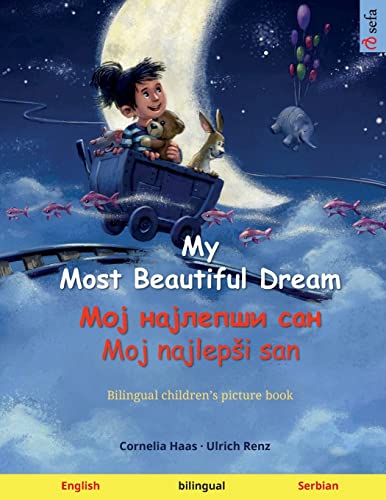 My Most Beautiful Dream – Мој најлепши сан / Moj najlepši san (English – Serbian): Bilingual children's picture book (Sefa's Bilingual Picture Books – English / Serbian, Band 2) von Sefa