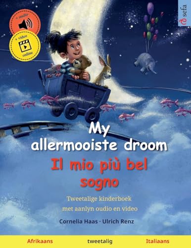 My allermooiste droom – Il mio più bel sogno (Afrikaans – Italiaans): Tweetalige kinderboek met aanlyn oudio en video von Sefa