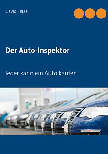 Der Auto-Inspektor: Jeder kann ein Auto kaufen von Books on Demand GmbH