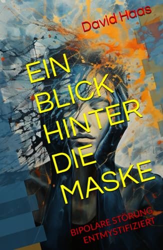 EIN BLICK HINTER DIE MASKE: BIPOLARE STÖRUNG ENTMYSTIFIZIERT (Psychologie mit David)