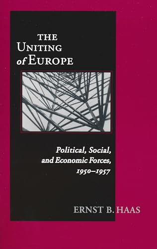 Uniting Of Europe: Political, Social, and Economic Forces, 1950-1957 (Contemporary European Politics and Society)