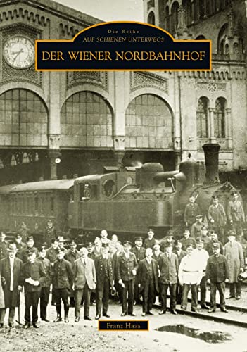 Der Wiener Nordbahnhof (ArchivbilderNEU)