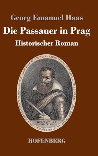 Die Passauer in Prag: Historischer Roman von Hofenberg