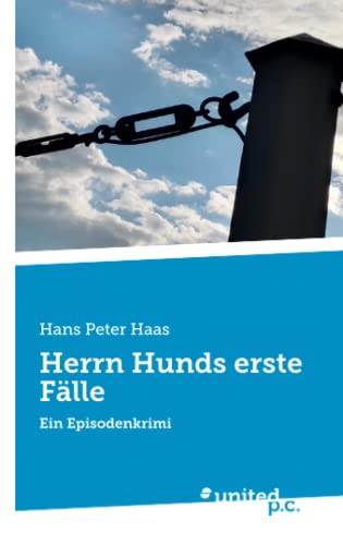 Herrn Hunds erste Fälle: Ein Episodenkrimi von united p.c.