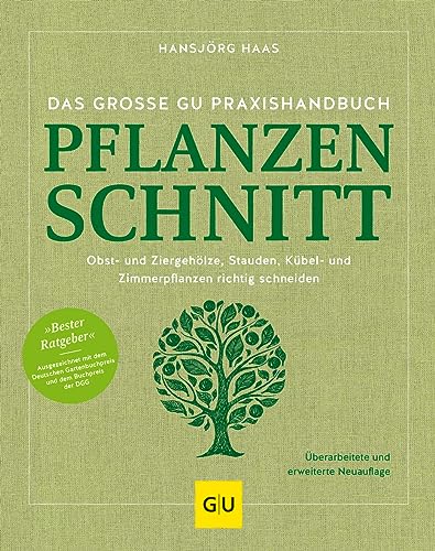 Das große GU Praxishandbuch Pflanzenschnitt: Obst- und Ziergehölze, Stauden, Kübel- und Zimmerpflanzen richtig schneiden. Ausgezeichnet als Bester ... und dem Buchpreis der DGG (GU Gartenpraxis) von GRÄFE UND UNZER Verlag GmbH