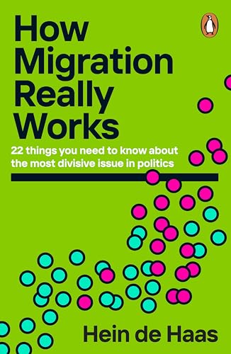 How Migration Really Works: 22 things you need to know about the most divisive issue in politics von Penguin
