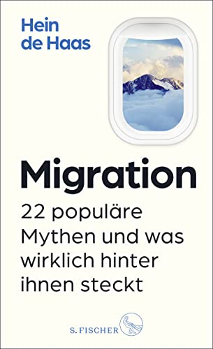 Migration: 22 populäre Mythen und was wirklich hinter ihnen steckt von S. FISCHER