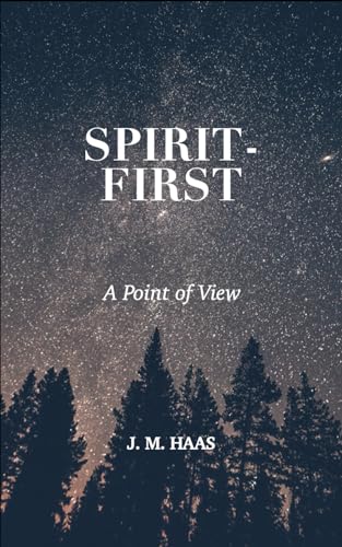 Spirit-First: A Point of View von Independently published