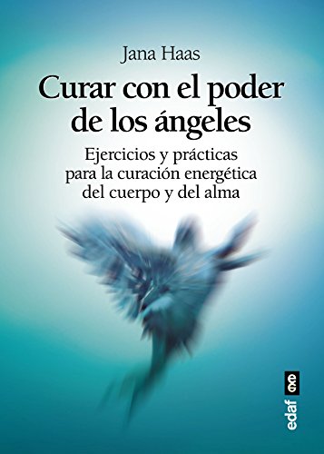 Curar Con El Poder de Los Angeles: El libro de prácticas para la curación energética del cuerpo y del alma (Tabla de esmeralda) von Edaf Antillas
