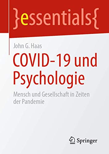COVID-19 und Psychologie: Mensch und Gesellschaft in Zeiten der Pandemie (essentials) von Springer