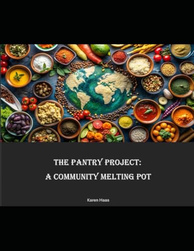 The Pantry Project: A Community Melting Pot von Independently published