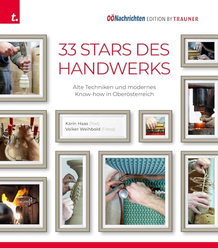 Stars des Handwerks: Alte Techniken und modernes Know-how in Oberösterreich