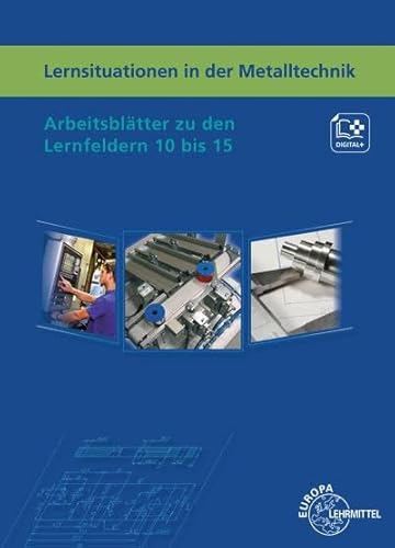 Lernsituationen in der Metalltechnik Lernfelder 10 bis 15