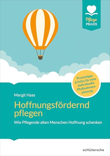 Hoffnungsfördernd pflegen: Wie Pflegende alten Menschen Hoffung schenken. Praxistipps und Infos für eine individuelle Maßnahmenplanung (Pflege Praxis) von Schlütersche