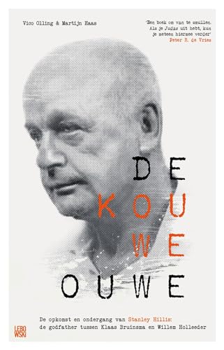 De Kouwe Ouwe: De opkomst en ondergang van Stanley Hillis: de godfather tussen Klaas Bruinsma en Willem Holleeder von Lebowski