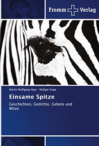 Einsame Spitze: Geschichten, Gedichte, Gebete und Witze von Fromm Verlag