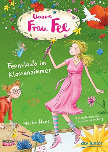 Unsere Frau Fee – Feenstaub im Klassenzimmer: Bezaubernder Kinderroman mit farbigen Illustrationen ab 7 (Unsere Frau Fee-Reihe, Band 1) von dtv Verlagsgesellschaft