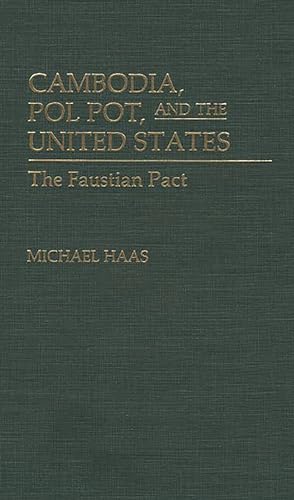 Cambodia, Pol Pot, and the United States: The Faustian Pact (Leaders; 7)