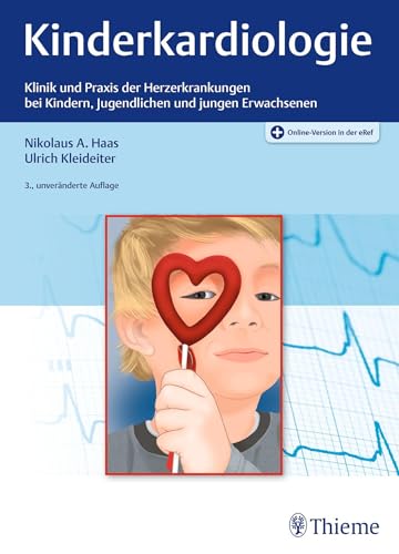 Kinderkardiologie: Klinik und Praxis der Herzerkrankungen bei Kindern, Jugendlichen und jungen Erwachsenen von Thieme