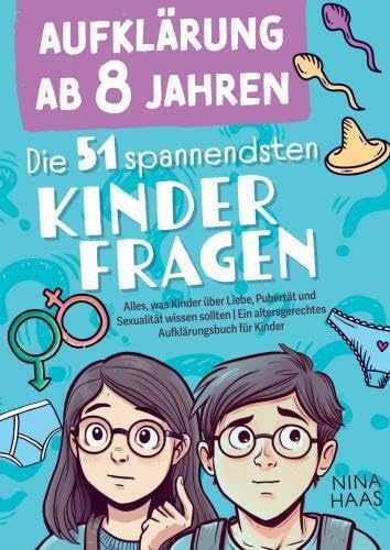 Aufklärung ab 8 Jahren - Die 51 spannendsten Kinderfragen: Alles, was Kinder über Liebe, Pubertät und Sexualität wissen sollten | Ein altersgerechtes von Bookmundo