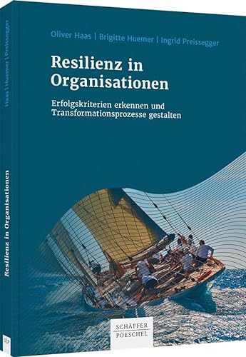 Resilienz in Organisationen: Erfolgskriterien erkennen und Transformationsprozesse gestalten von Schäffer-Poeschel Verlag