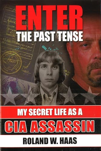 Enter the Past Tense: My Secret Life As a CIA Assassin