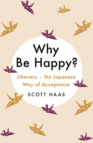 Why Be Happy?: The Japanese Way of Acceptance von John Murray One