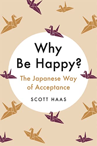 Why Be Happy?: The Japanese Way of Acceptance von John Murray One