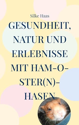 Gesundheit, Natur und Erlebnisse mit Ham-O-ster(n)-Hasen von Book on Demand