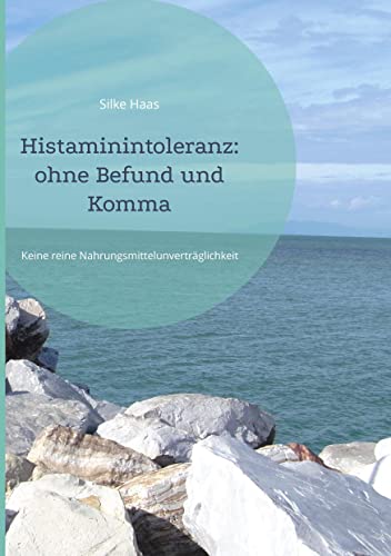 Histaminintoleranz: ohne Befund und Komma: Keine reine Nahrungsmittelunverträglichkeit Symptome, Ursachen, Diagnostik, Therapie und Ernährung Histaminintoleranz: ohne Befund und Komma: Keine reine Nahrungsmittelunverträglichkeit Symptome, Ursachen, Diagnostik, Therapie und Ernährung