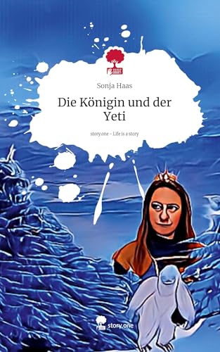 Die Königin und der Yeti. Life is a Story - story.one von story.one publishing