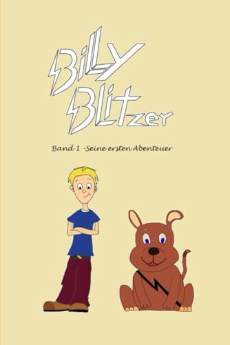 Billy Blitzer: Band 1 Seine ersten Abenteuer
