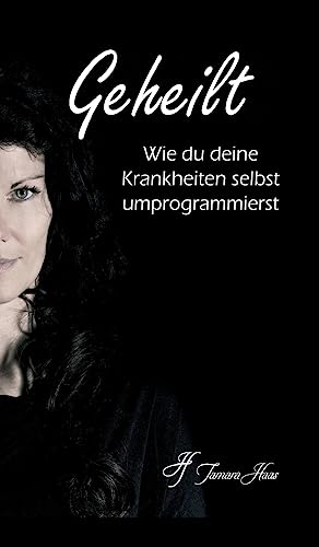 Geheilt: Wie du deine Krankheiten selbst umprogrammierst von tredition
