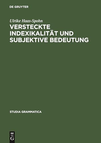 Versteckte Indexikalität und subjektive Bedeutung: Diss. (Studia grammatica, 38, Band 38)