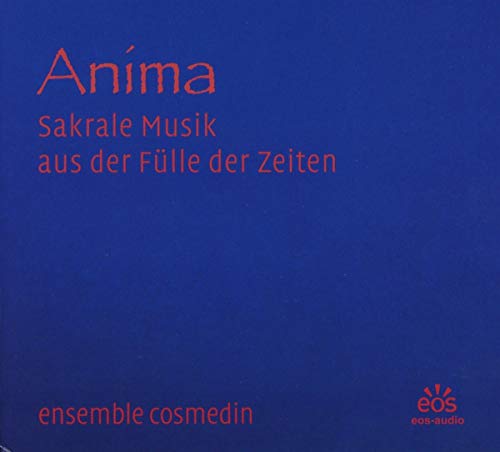 Anima: Sakrale Musik aus der Fülle der Zeiten