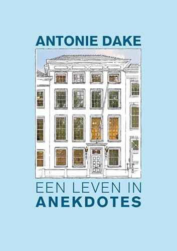 Antonie Dake, een leven in anekdotes Antonie Dake, een leven in anekdotes von Van Haren Publishing