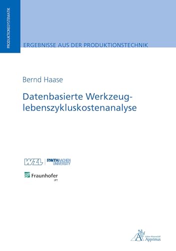 Datenbasierte Werkzeuglebenszykluskostenanalyse: DE (Ergebnisse aus der Produktionstechnik) von Apprimus Verlag