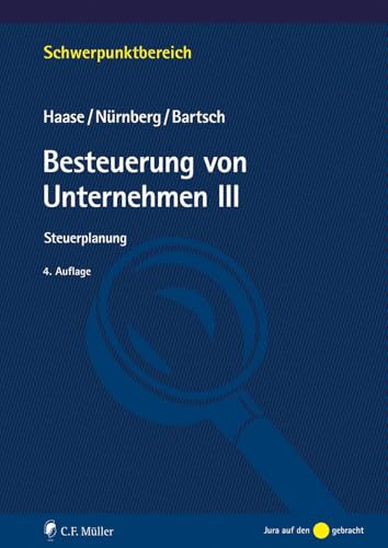 Besteuerung von Unternehmen III: Steuerplanung (Schwerpunktbereich) von C.F. Müller
