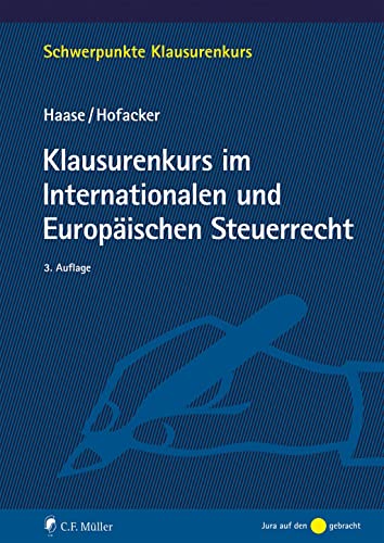 Klausurenkurs im Internationalen und Europäischen Steuerrecht (Schwerpunkte Klausurenkurs) von C.F. Müller